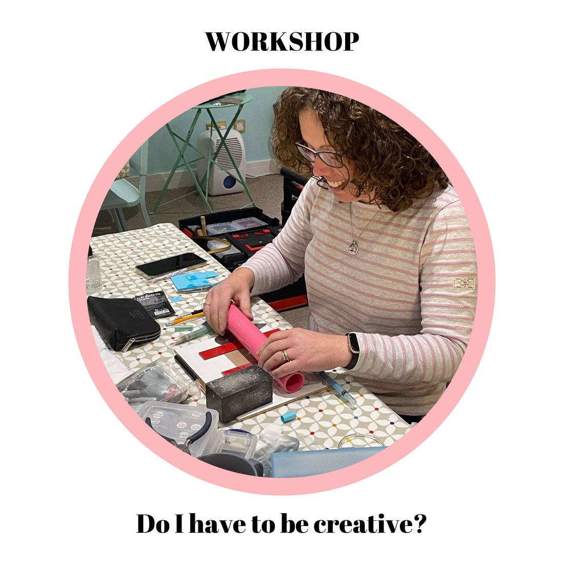 WORKSHOPS: Do I have to be creative?